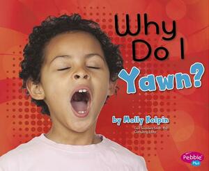 Why Do I Yawn? by Molly Kolpin