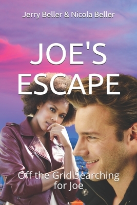 Joe's Escape: Off the Grid Searching for Joe by Nicola Beller, Jerry Beller