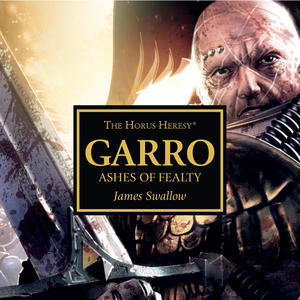 Garro: Ashes of Fealty by James Swallow