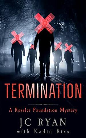 Termination (Rossler Foundation #8) by J.C. Ryan, Kadin Rixx