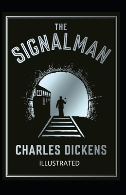 The Signal-Man Illustrated by Charles Dickens