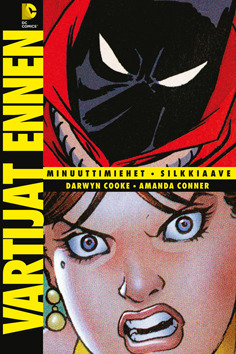 Vartijat ennen: Minuuttimiehet / Silkkiaave by Amanda Conner, Darwyn Cooke