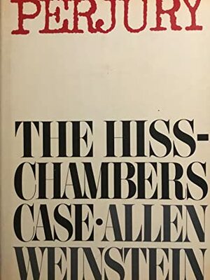 Perjury: The Hiss-Chambers Case by Allen Weinstein