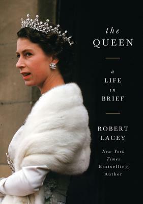 The Queen: A Life in Brief by Robert Lacey