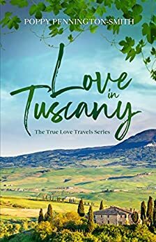 Love in Tuscany: An Italian summer with her best friend's brother by Poppy Pennington-Smith