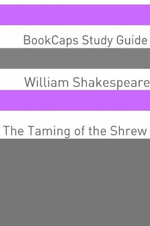 The Taming of the Shrew In Plain and Simple English (A Modern Translation and the Original Version) (Classics Retold Book 13) by BookCaps, William Shakespeare