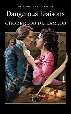 Dangerous Liaisons by Pierre Choderlos de Laclos