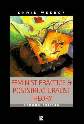 Feminist Practice and Poststructuralist Theory by Chris Weedon