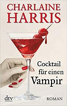 Cocktail für einen Vampir by Charlaine Harris