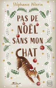 Pas de Noël sans mon chat by Stéphanie Pélerin