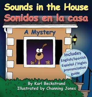 Sounds in the House - Sonidos en la casa: A Mystery in English & Spanish by Karl Beckstrand