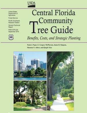 Central Florida Community Tree Guide: Benefits, Costs, and Strategic Planting by James R. Simpson, Shannon N. Albers, Gregory E. McPherson