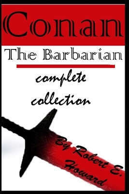 Conan: The Barbarian complete collection by Robert E. Howard