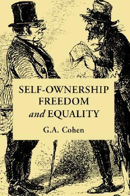 Self-Ownership, Freedom, and Equality by G.A. Cohen