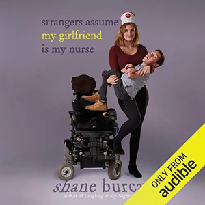 Strangers Assume My Girlfriend Is My Nurse by Shane Burcaw