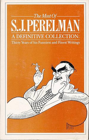 The Most of S.J. Perelman by S.J. Perelman