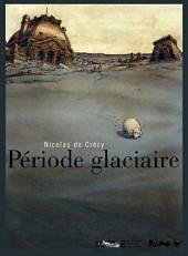 Période glaciaire by Nicolas de Crécy