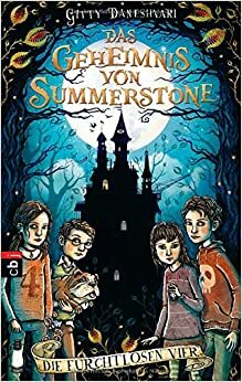 Das Geheimnis von Summerstone - Die furchtlosen Vier by Gitty Daneshvari