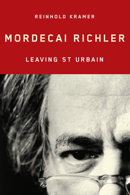 Mordecai Richler: Leaving St. Urbain by Reinhold Kramer