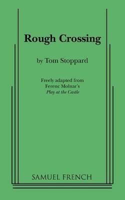 Rough Crossing by Ferenc Molnár, Tom Stoppard