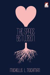 The Space Between by Michelle L. Teichman