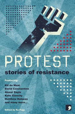 Protest: Stories of Resistance by Sandra Alland, Martyn Bedford, Kate Clanchy