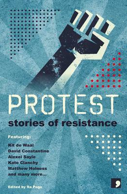 Protest: Stories of Resistance by Kate Clanchy, Martyn Bedford, Sandra Alland