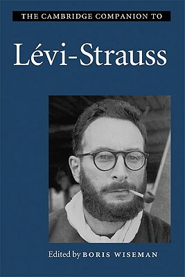 The Cambridge Companion to Lévi-Strauss by 
