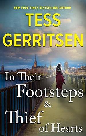 In Their Footsteps & Thief of Hearts by Tess Gerritsen, Tess Gerritsen