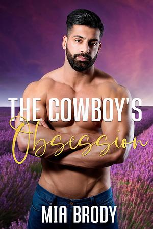 The Cowboy's Obsession by Mia Brody, Mia Brody