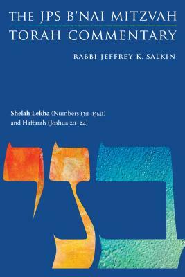 Shelah Lekha (Numbers 13:1-15:41) and Haftarah (Joshua 2:1-24): The JPS B'Nai Mitzvah Torah Commentary by Jeffrey K. Salkin