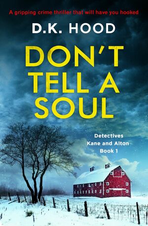 Don't Tell a Soul by D.K. Hood