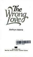 The Wrong Love by Kathryn Makris