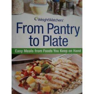 Weight Watchers From Pantry to Plate: Easy Meals From Foods You Keep on Hand by Nancy Gagliardi, Weight Watchers