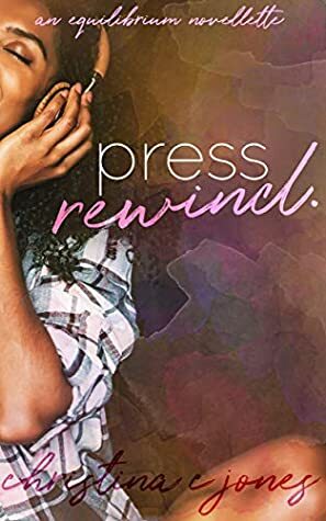 Press Rewind: An Equilibrium Novelette by Christina C. Jones