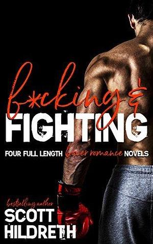 F*cking & Fighting: The Complete Series by Scott Hildreth, Scott Hildreth