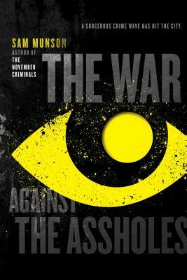 The War Against the Assholes by Sam Munson