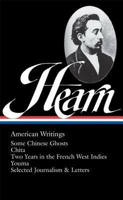 Lafcadio Hearn: American Writings by Lafcadio Hearn