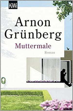 Muttermale by Arnon Grunberg