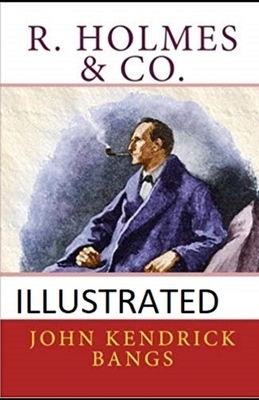 R. Holmes & Co. Illustrated by John Kendrick Bangs