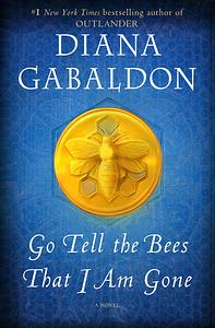 Go Tell The Bees That I Am Gone by Diana Gabaldon