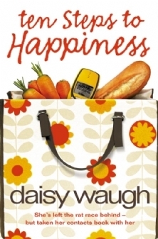 Ten Steps To Happiness by Daisy Waugh