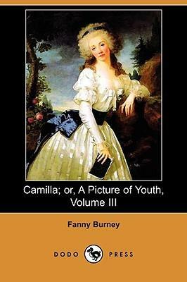Camilla; Or, a Picture of Youth by Fanny Burney, Frances Burney