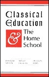 Classical Education and the Home School by Douglas M. Jones III, Wesley Callihan, Douglas Wilson