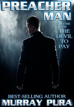 The Devil To Pay (Preacher Man, #1) by Murray Pura