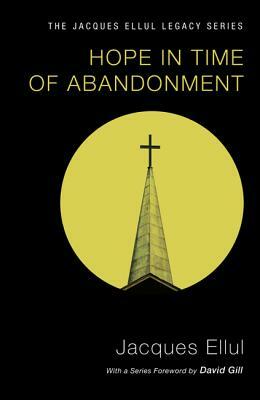 Hope in Time of Abandonment by Jacques Ellul