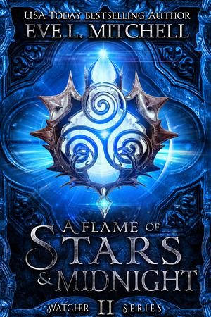 A Flame of Stars & Midnight by Eve L. Mitchell