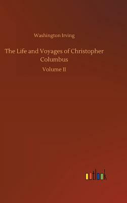 The Life and Voyages of Christopher Columbus by Washington Irving