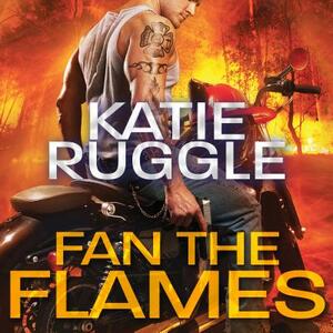 Fan the Flames by Katie Ruggle