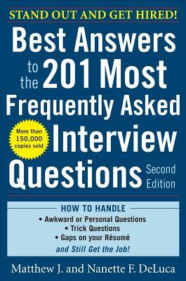Best Answers to the 201 Most Frequently Asked Interview Questions by Matthew J. DeLuca, Nanette F. DeLuca